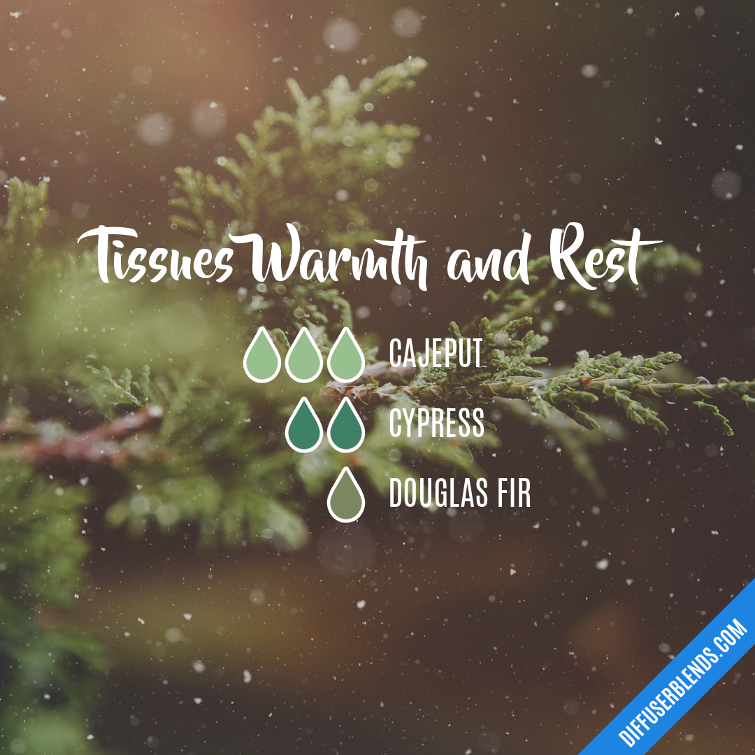 Tissues Warmth and Rest | DiffuserBlends.com
