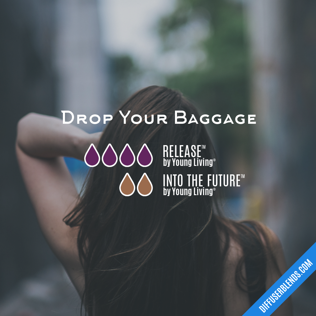 Drop Your Baggage | DiffuserBlends.com