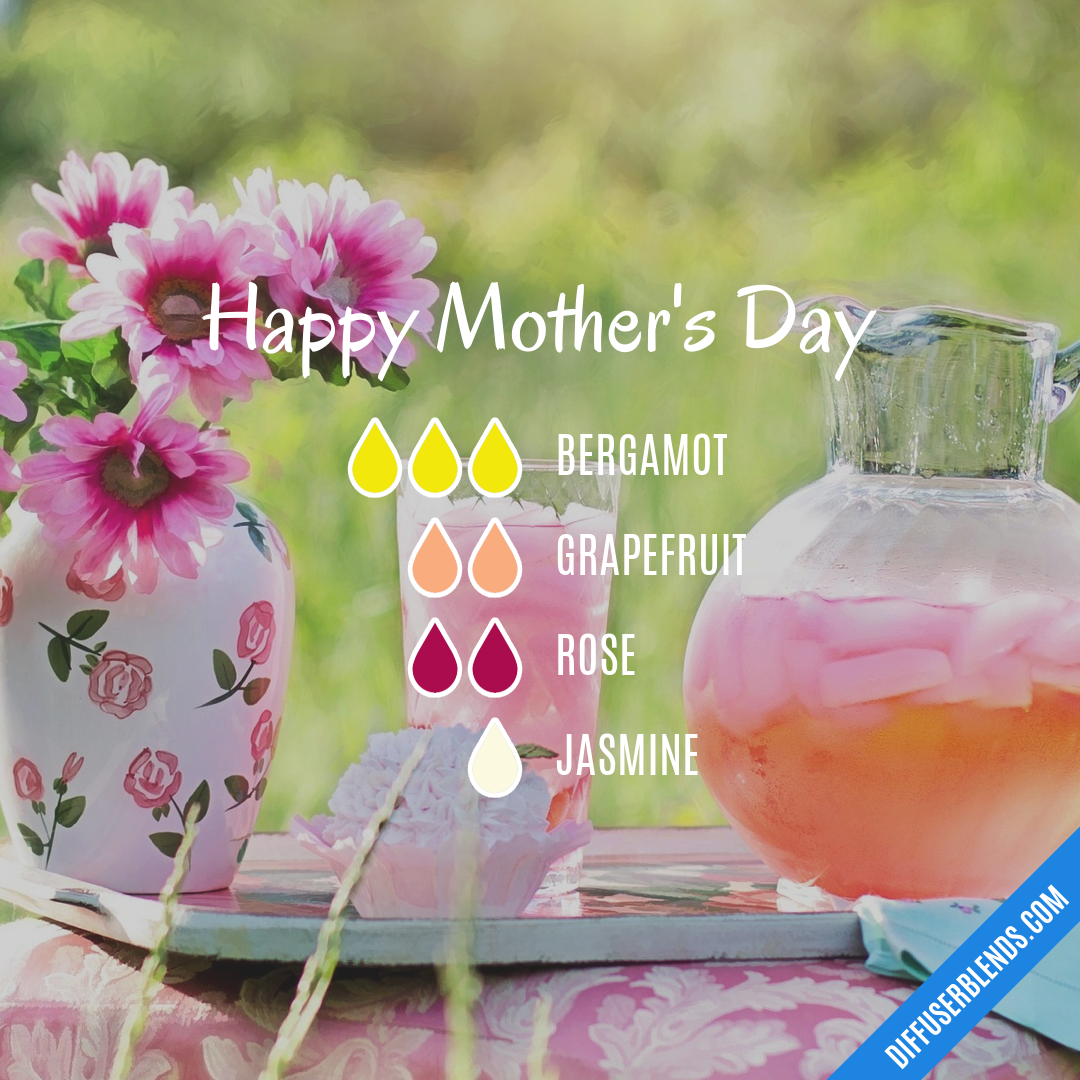 Happy Mother's Day — Essential Oil Diffuser Blend